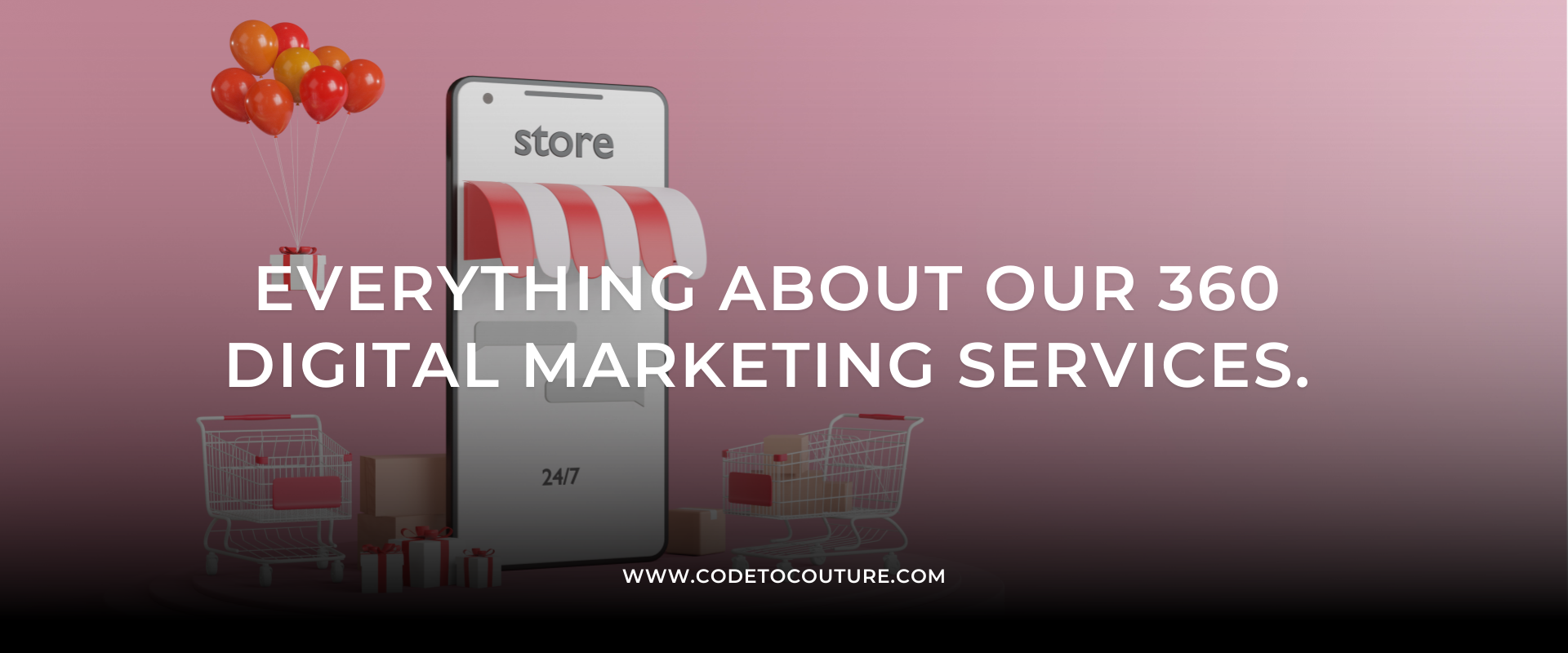 Everything About Our 360 Digital Marketing Services